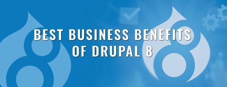Best Business Benefits of Drupal 8