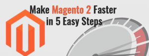 Make Magento 2 Faster in 5 Easy Steps