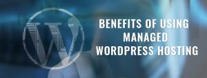 Benefits-of-using-Managed-WordPress-Hosting